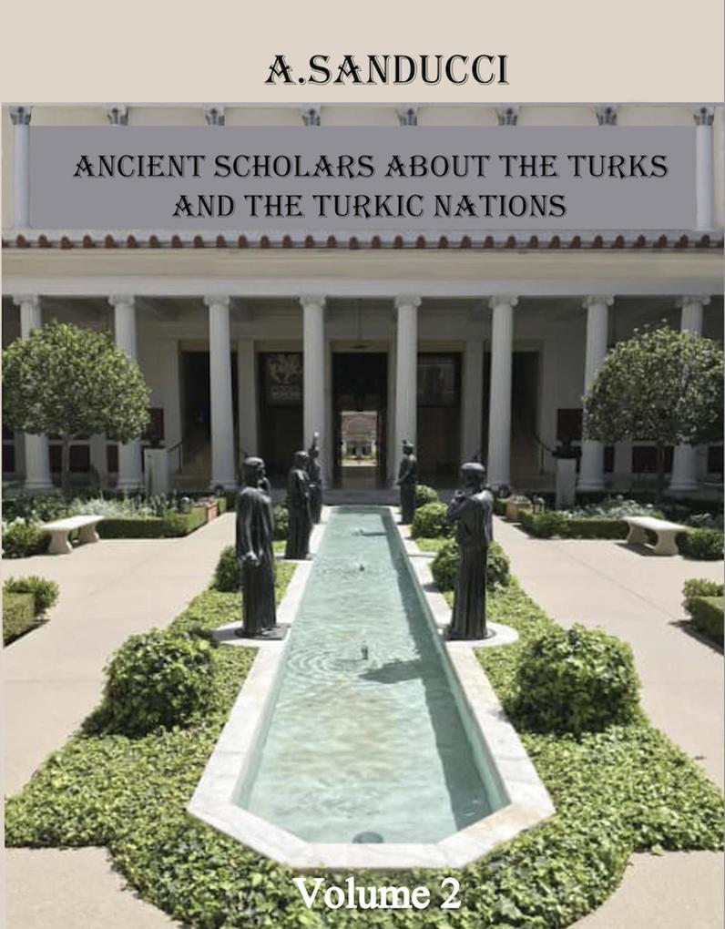 Ancient Scholars About the Turks and the Turkic Nations. Volume 2 (Ancient Civilizations. #2)