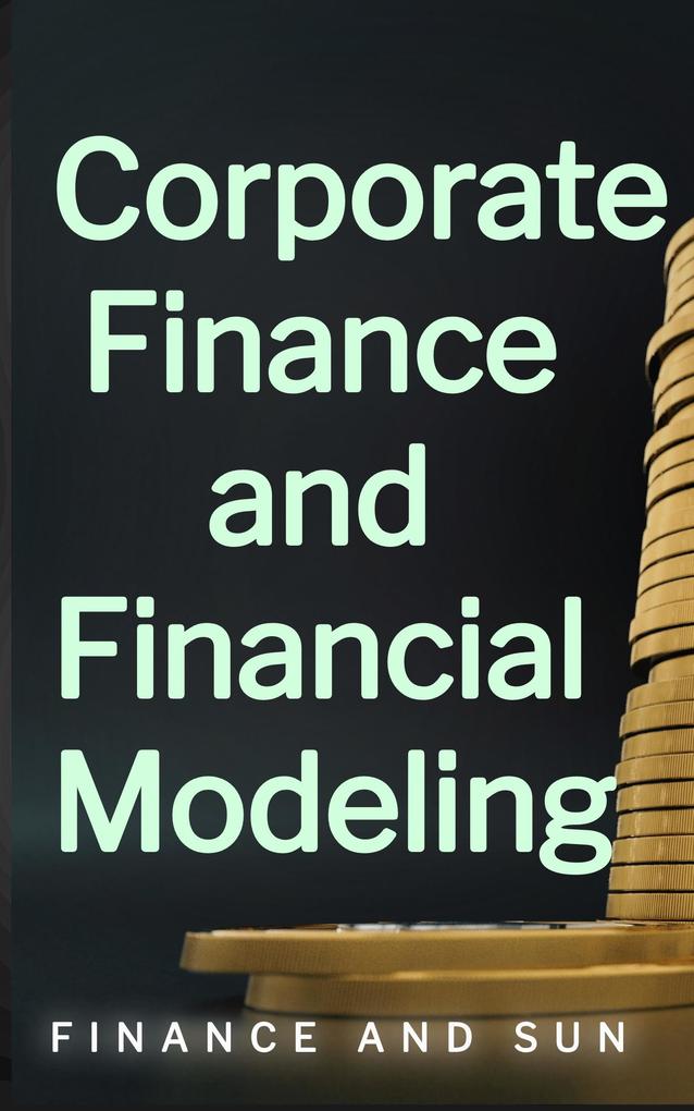 Corporate Finance and Financial Modeling
