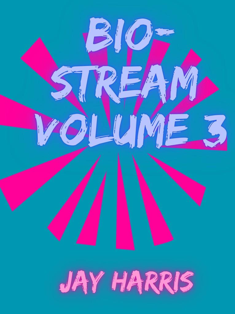 Bio-Stream Volume 3