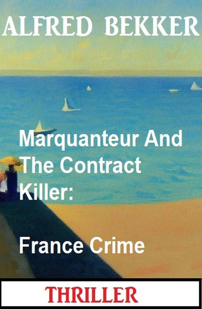 Marquanteur And The Contract Killer: France Crime Thriller