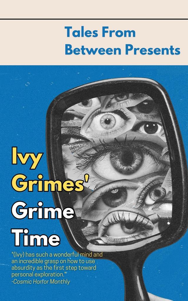 Ivy Grimes‘ Grime Time (Tales From Between Presents)