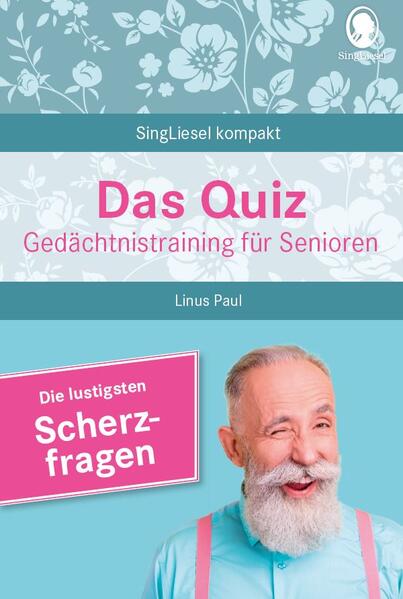 Heitere Scherzfragen. Das Gedächtnistraining-Quiz für Senioren. Ideal als Beschäftigung Gedächtnistraining Aktivierung bei Demenz.