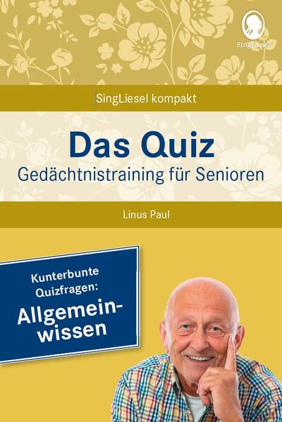 Allgemeinwissen. Das Gedächtnistraining-Quiz für Senioren. Ideal als Beschäftigung Gedächtnistraining Aktivierung bei Demenz.