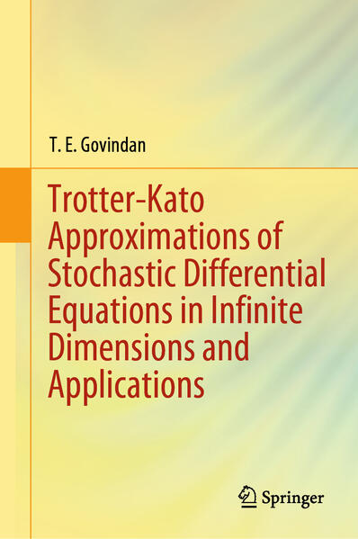 Trotter-Kato Approximations of Stochastic Differential Equations in Infinite Dimensions and Applicat