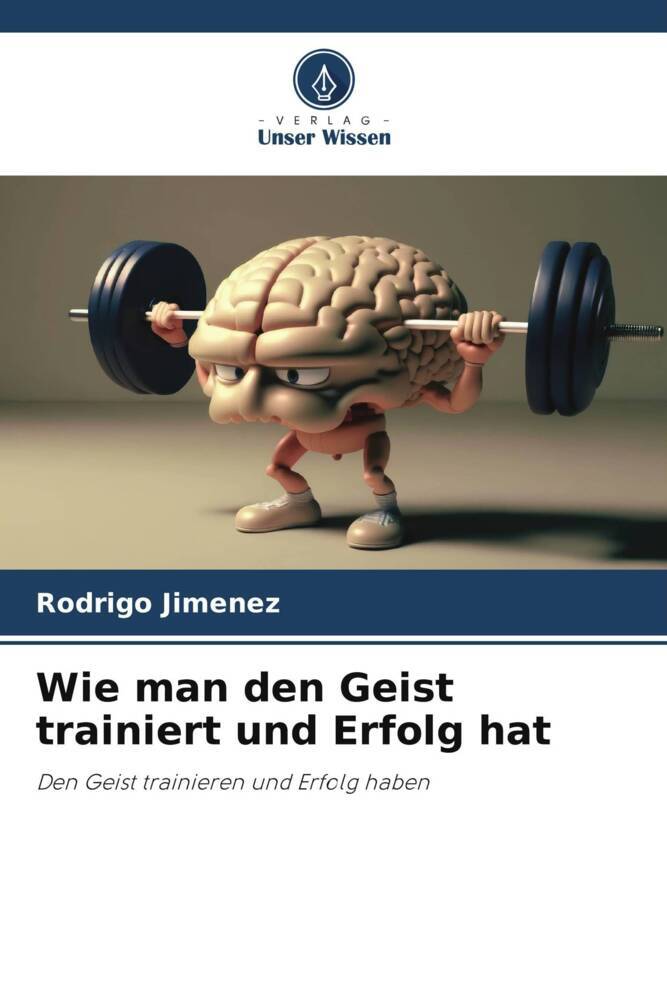 Wie man den Geist trainiert und Erfolg hat