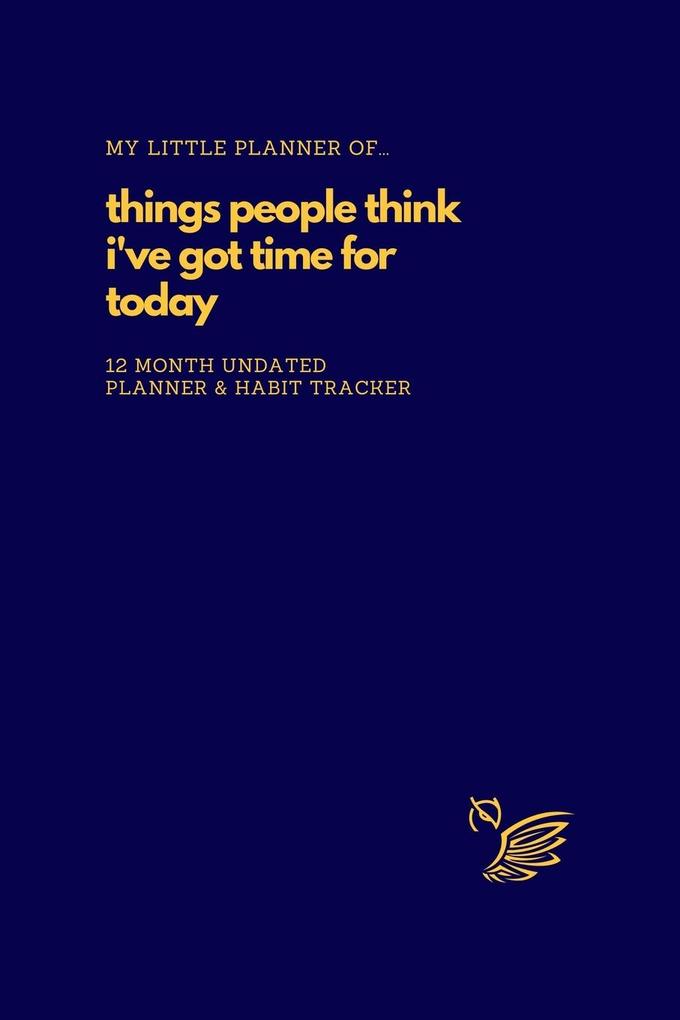 My Little Planner of... Things People Think I‘ve Got Time For Today