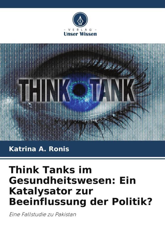 Think Tanks im Gesundheitswesen: Ein Katalysator zur Beeinflussung der Politik?