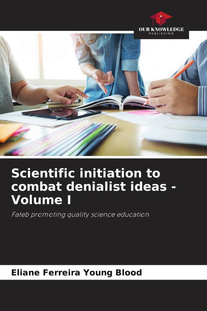 Scientific initiation to combat denialist ideas - Volume I