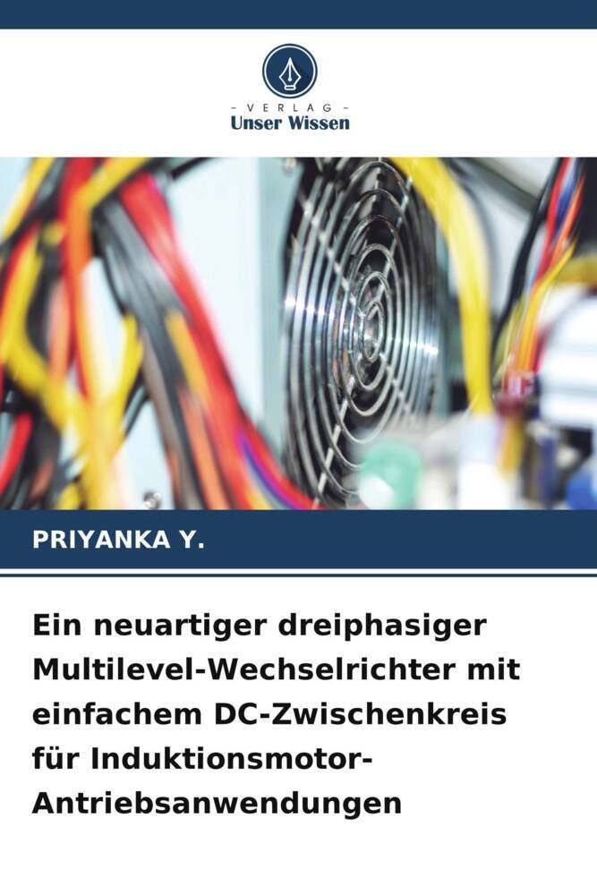 Ein neuartiger dreiphasiger Multilevel-Wechselrichter mit einfachem DC-Zwischenkreis für Induktionsmotor-Antriebsanwendungen