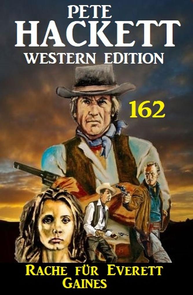 Rache für Everett Gaines: Pete Hackett Western Edition 162