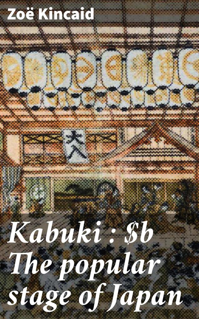 Kabuki : The popular stage of Japan
