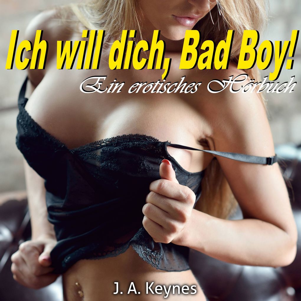 Ich will dich Bad Boy!