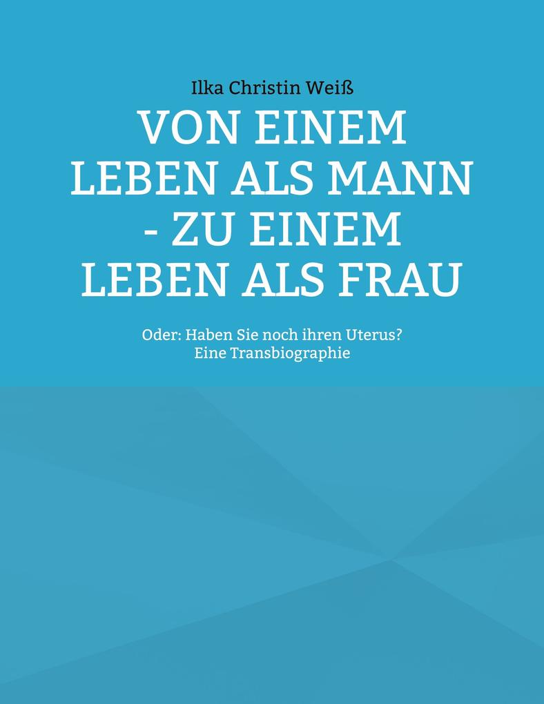 Von einem Leben als Mann - zu einem Leben als Frau
