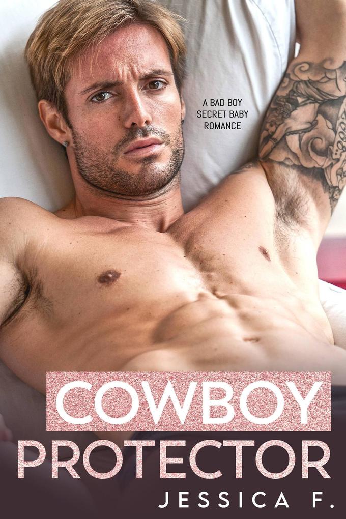 Cowboy Protector: A Bad Boy Secret Baby Romance (Accidental Love)