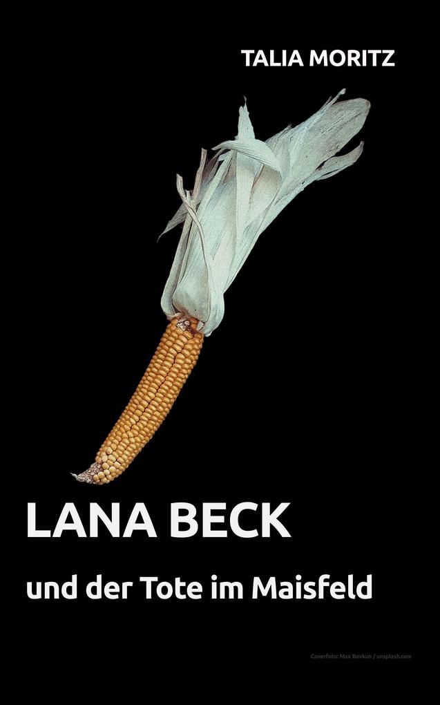 Lana Beck und der Tote im Maisfeld