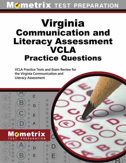 Virginia Communication and Literacy Assessment Vcla Practice Questions: Vcla Practice Tests and Exam Review for the Virginia Communication and Literac