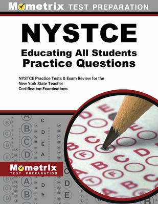 NYSTCE Eas Educating All Students Practice Questions: NYSTCE Practice Tests and Review for the New York State Teacher Certification Examinations