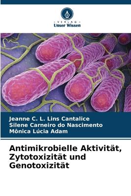 Antimikrobielle Aktivität Zytotoxizität und Genotoxizität