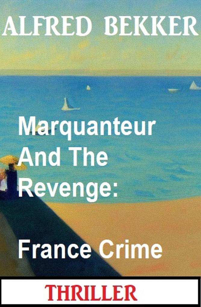 Marquanteur And The Revenge: France Crime Thriller