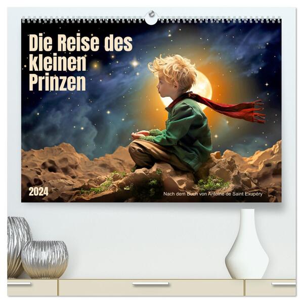 Die Reise des kleinen Prinzen (hochwertiger Premium Wandkalender 2024 DIN A2 quer) Kunstdruck in Hochglanz