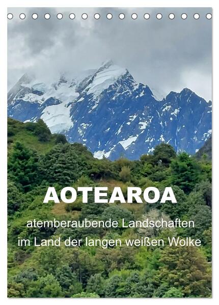 Aotearoa - atemberaubende Landschaften im Land der langen weißen Wolke (Tischkalender 2024 DIN A5 hoch) CALVENDO Monatskalender