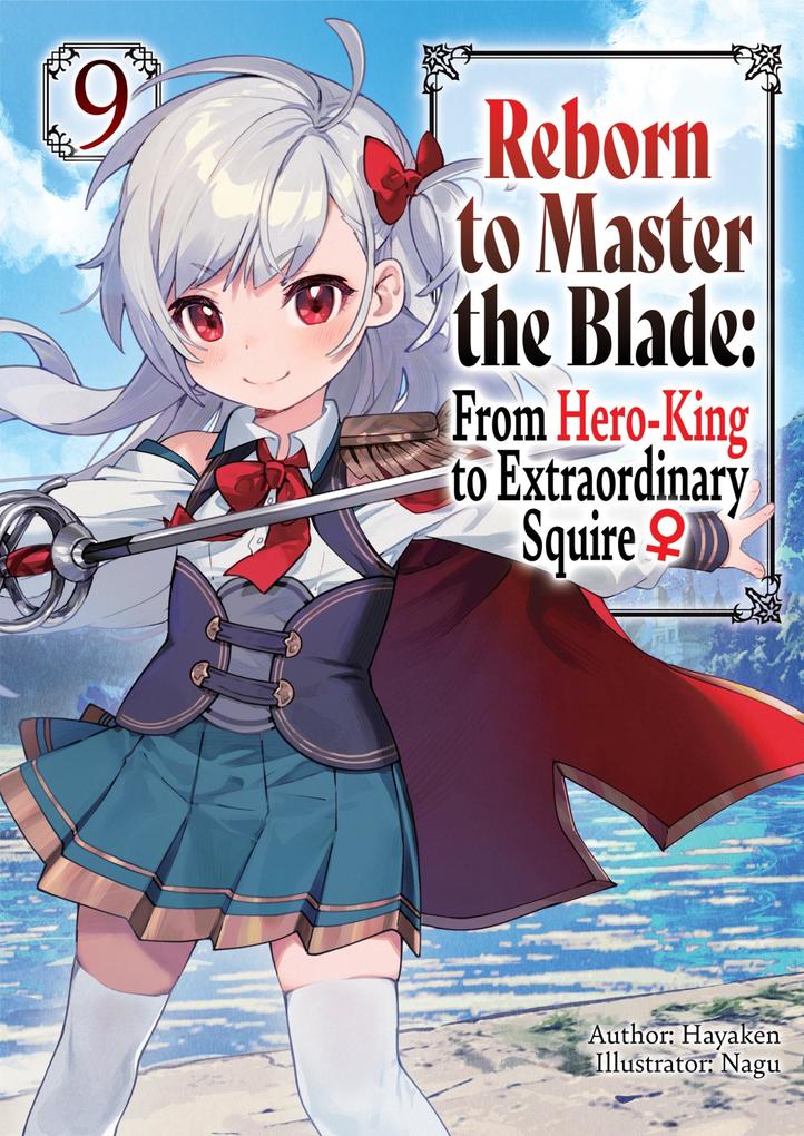 Reborn to Master the Blade: From Hero-King to Extraordinary Squire Volume 9