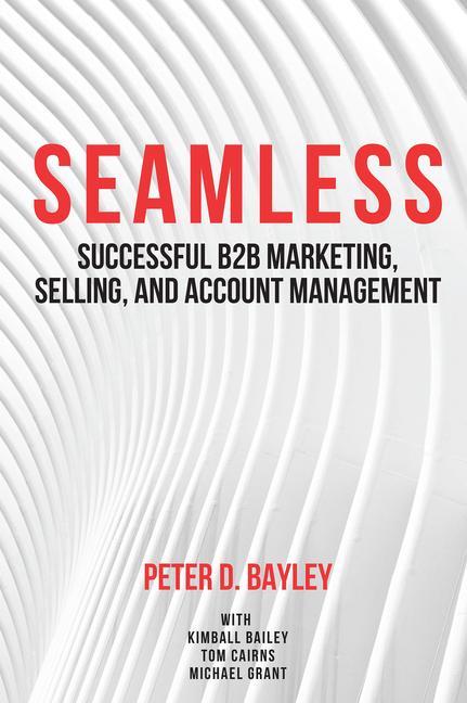 Seamless: Successful B2B Marketing Selling and Account Management