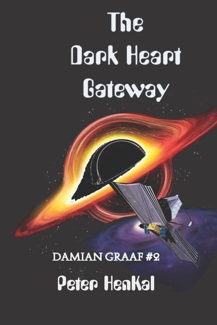 The Dark Heart Gateway: Mysteries Surrounding The Black Hole