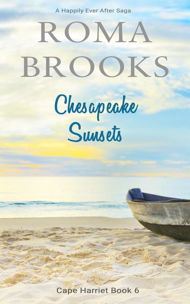 Chesapeake Sunsets: A Happily Ever After Saga (Cape Harriet Series #6)