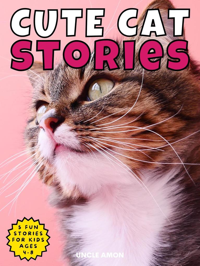Cute Cat Stories (Cute Cat Story Collection #1)