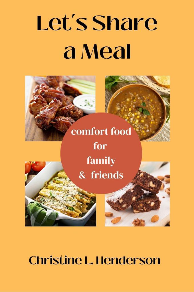 Let‘s Share a Meal: Comfort Food for Family & Friends