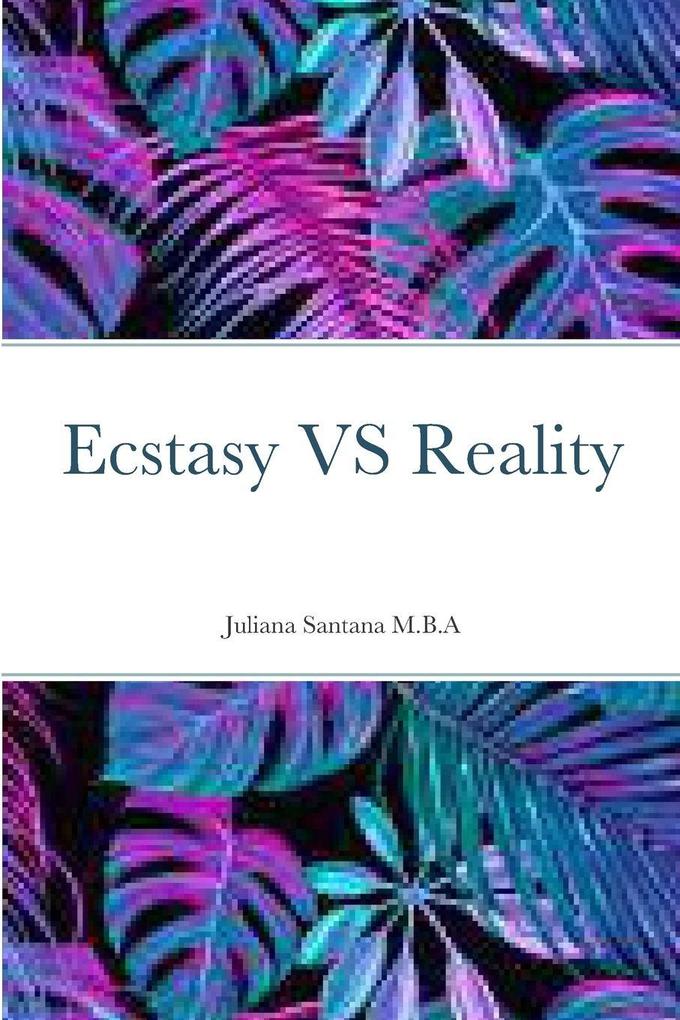 Ecstasy Vs Reality