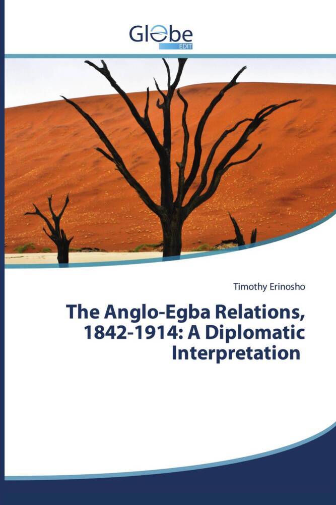 The Anglo-Egba Relations 1842-1914: A Diplomatic Interpretation