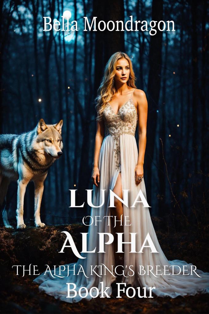 Luna of the Alpha (The Alpha King‘s Breeder #4)