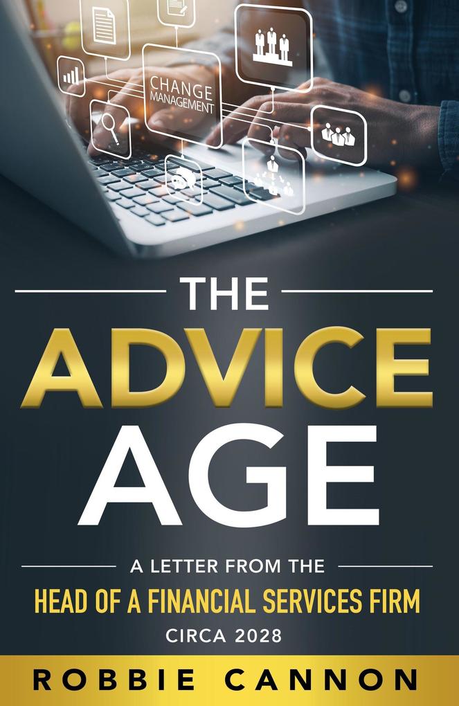 The Advice Age: A Letter from the Head of a Financial Services Firm Circa 2028