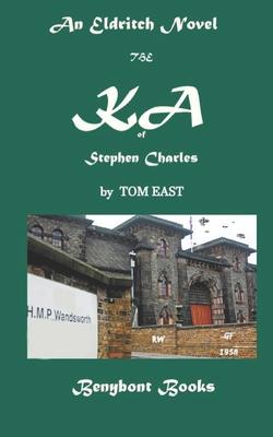 The KA of Stephen Charles: An Eldritch Novel