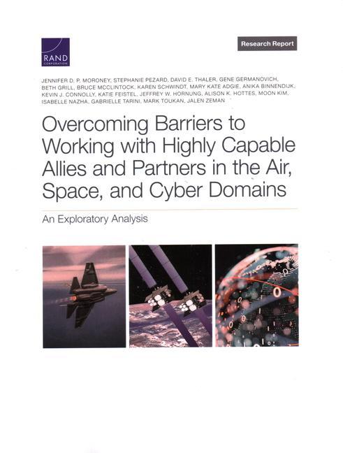 Overcoming Barriers to Working with Highly Capable Allies and Partners in the Air Space and Cyber Domains