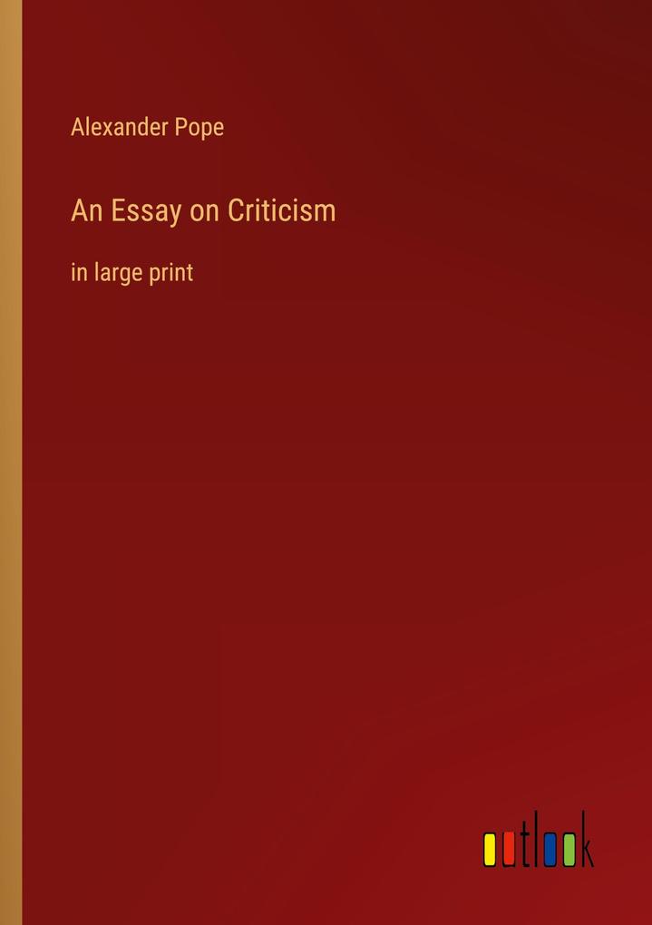 An Essay on Criticism - Alexander Pope