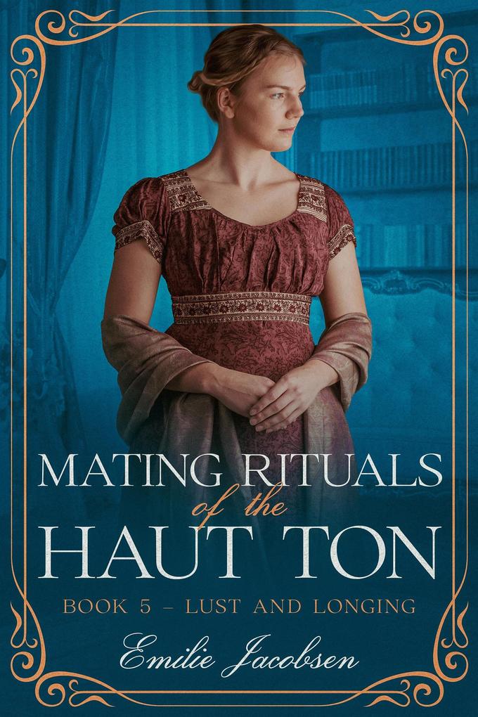 Mating Rituals of the Haut Ton (Lust and Longing #5)