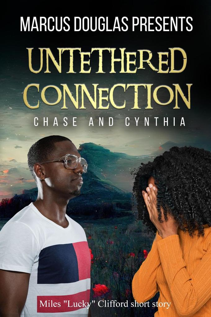 Marcus Douglas Presents Untethered Connection (Into the Eyes of Darkness series #3)