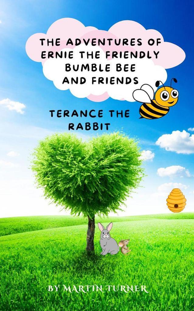 Terance The Rabbit (The Adventures Of Ernie The friendly Bumble Bee And Friends #2)