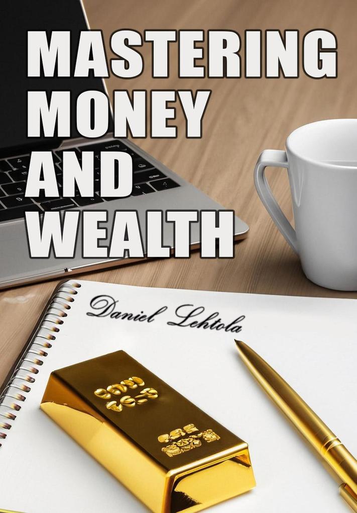 Mastering Money and Wealth