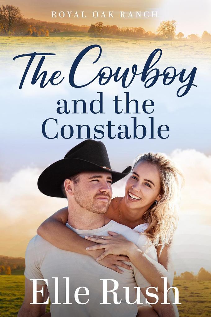 The Cowboy and the Constable (Royal Oak Ranch Sweet Western Romance #3)