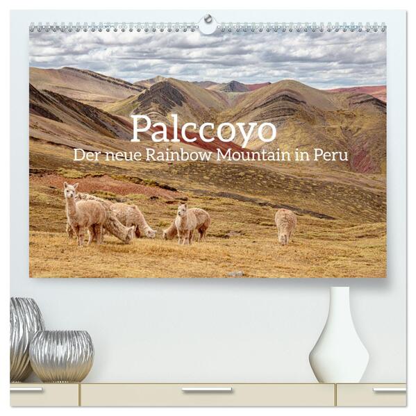 Palccoyo - Der neue Rainbow Mountain in Peru (hochwertiger Premium Wandkalender 2024 DIN A2 quer) Kunstdruck in Hochglanz