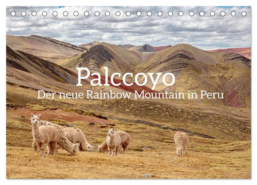 Palccoyo - Der neue Rainbow Mountain in Peru (Tischkalender 2024 DIN A5 quer) CALVENDO Monatskalender