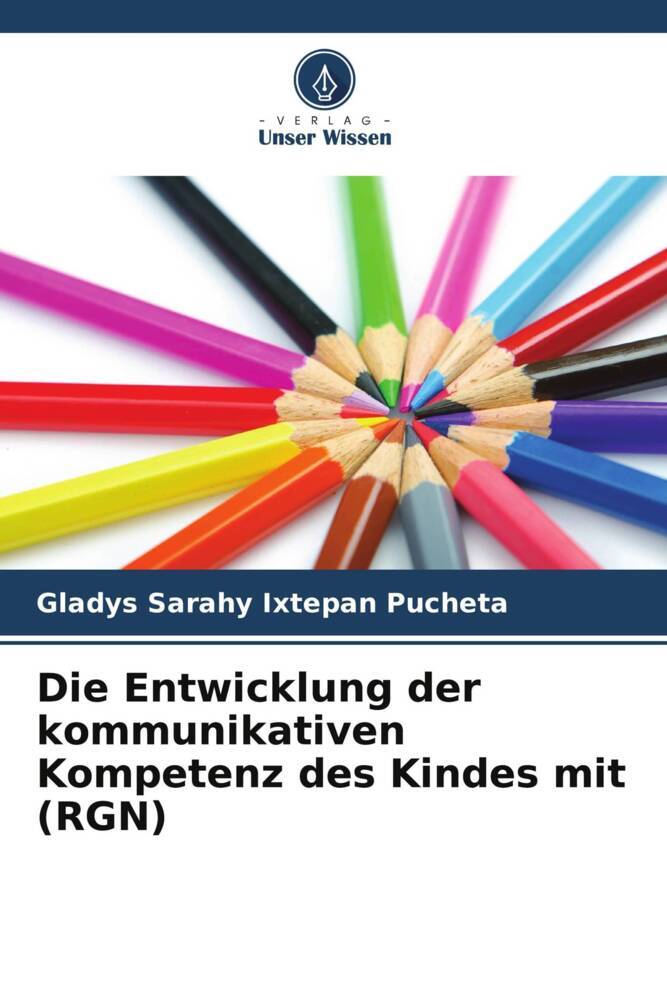 Die Entwicklung der kommunikativen Kompetenz des Kindes mit (RGN)