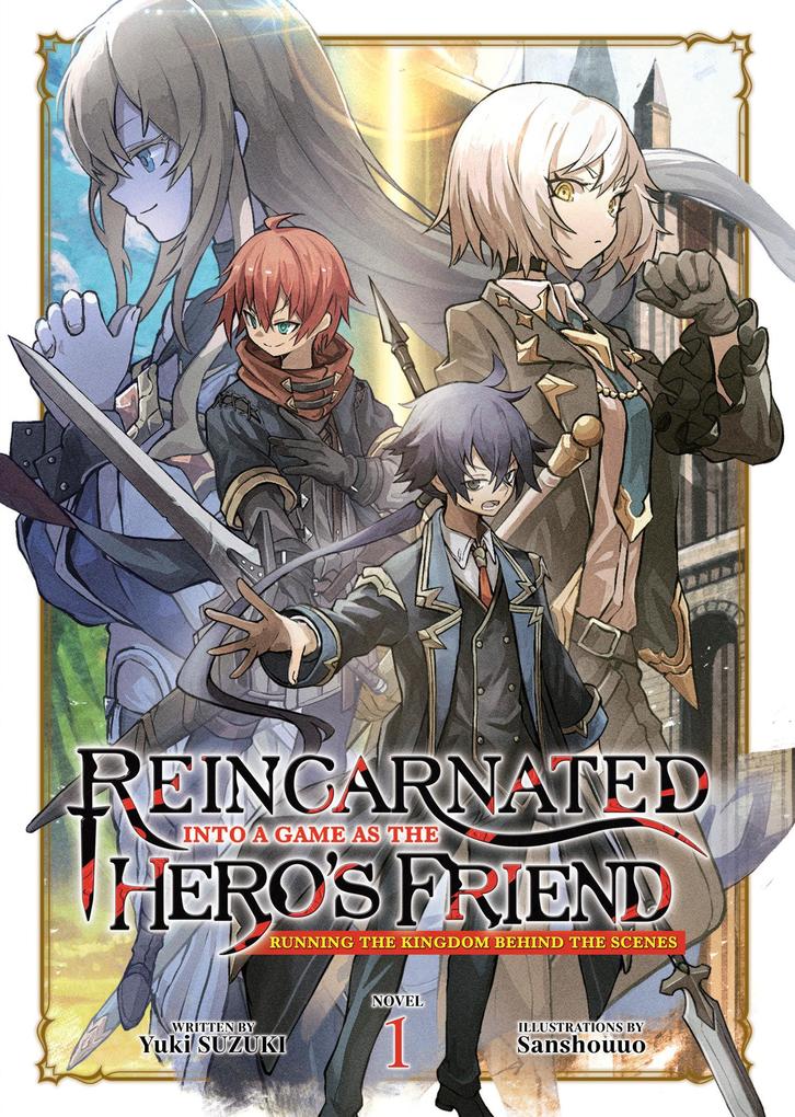 Reincarnated Into a Game as the Hero‘s Friend: Running the Kingdom Behind the Scenes (Light Novel) Vol. 1
