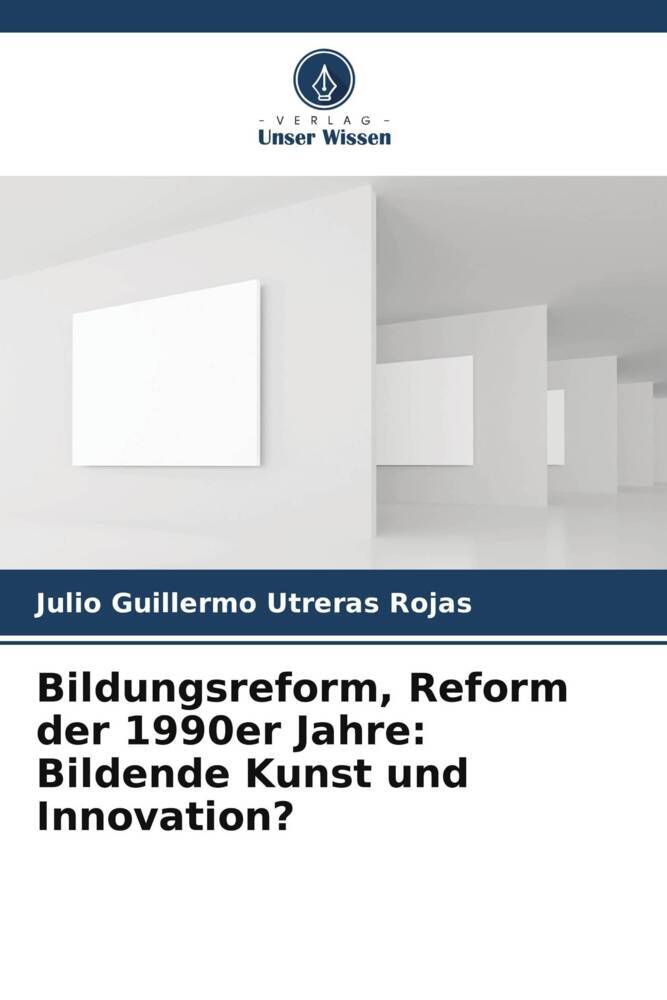 Bildungsreform Reform der 1990er Jahre: Bildende Kunst und Innovation?