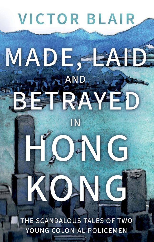Made Laid and Betrayed in Hong Kong