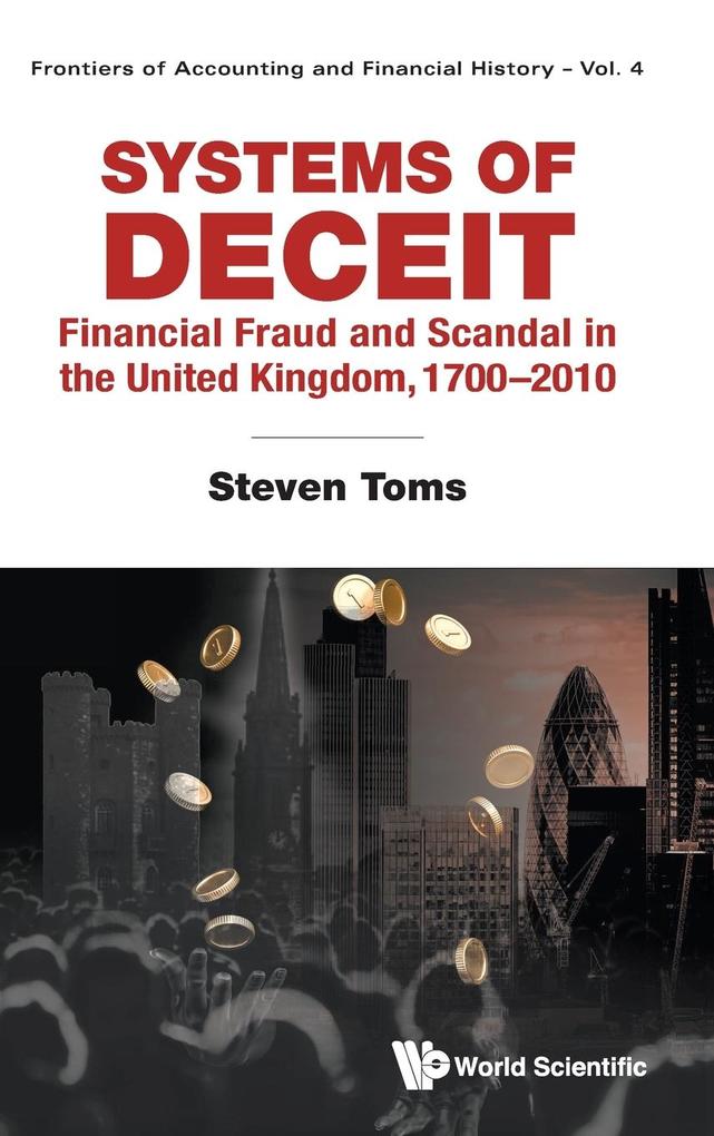 Systems of Deceit: Financial Fraud and Scandal in the United Kingdom 1700-2010